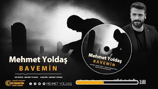 Mehmet Yoldaş  Bavemin  Yeni Çalışma 2024 [upl. by Oria]