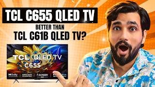 🔥GAMING amp Cinema 🔥 TCL C655 QLED TV  Should You Buy this QLED  TCL C61B vs C655 [upl. by Greenburg]