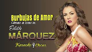 Burbujas De Amor  Edith Márquez Desvocalizado Karaoke [upl. by Rachelle]