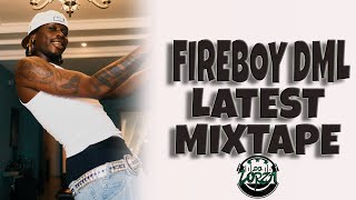 FIREBOY DML LATEST AFROBEATS MIXTAPE BY DJ LORZA [upl. by Kristien]