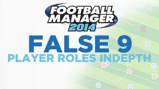 Player Roles in Depth  False 9  Football Manager 2014 [upl. by Sisely37]