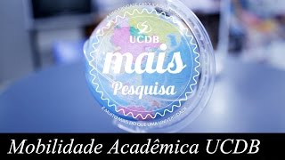 UCDB é Mais Pesquisa  Mobilidade Acadêmica [upl. by Stag]