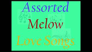 ASSORTED MELLOW LOVE SONGS [upl. by Ivy788]