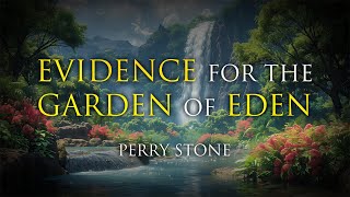 Evidence of The Garden of Eden  Perry Stone [upl. by Cross471]