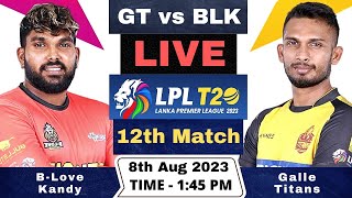 Lanka Premier League Live  BLove Kandy vs Galle Titans Live  BLK vs GT Live 12th Match LPL 2023 [upl. by Eserrehs276]