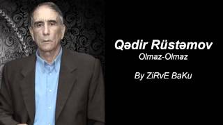 Qədir Rüstəmov  Olmaz  Olmaz [upl. by Straub]