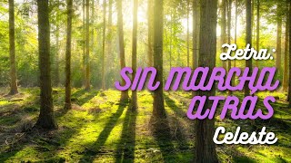 Letra Sin marcha atrás  Celeste [upl. by Eniawd]