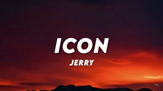 Icon Lyrics  Jerry ♪ Lyrics Cloud [upl. by Assenay635]