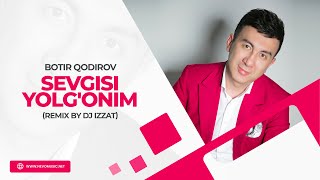 Botir Qodirov  Sevgisi yolgonim remix by Dj Izzat [upl. by Krueger]