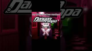 My friend makes random danganronpa ship part 1 danganronpa viral random ship [upl. by Nacnud]