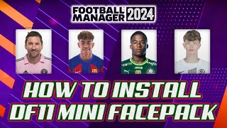 FM24 Guide  How To Install DF11 Mini Facepack  Football Manager 2024 [upl. by Niwre]