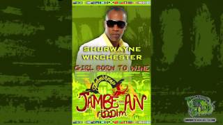 Shurwayne Winchester  Girl Born To Wine JAMBEAN RIDDIM [upl. by Narat]