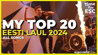 AFTER THE SHOW  MY TOP 20 🇪🇪 Eesti Laul 2024 🇪🇪 Estonia  All Songs  Eurovision 2024 [upl. by Andaira]