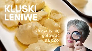 Prosty przepis na KLUSKI LENIWE Uczymy się gotować na oko [upl. by Hildegarde]