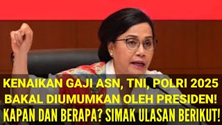 KENAIKAN GAJI ASNTNIPOLRI BAKAL DIUMUMKAN PRESIDEN  KAPAN DAN BERAPA PERSEN SIMAK ULASAN INFO [upl. by Borer]