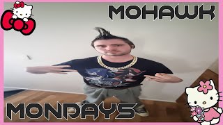 Mohawk Mondays  Day One  Week One BLAST FROM THE PAST SWAG [upl. by Ttenrag]