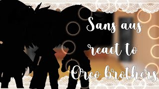 Sans aus react to Oreo brothersGCRVnot original•Miss666•undertale [upl. by Areip]