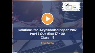 Solutions to Class 5 Aryabhatta Paper 2017 Part 1 Question 17 to 20 [upl. by Myer]