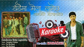 DANDAIMA MELA LAGECHHA ll KARAOKE WITH LYRICS ll THE SKY BAND ll Durgakaji Shakya ll RE MIX TRACK ll [upl. by Olegnaed]