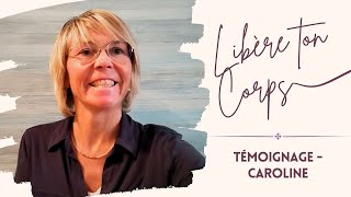 Témoignage Caroline  quotLibère ton Corpsquot  Armonyah [upl. by Us]