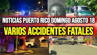 Últimas noticias en Puerto Rico domingo 18082024 varios accidentes fatales [upl. by Acirej301]