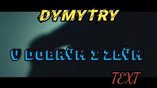 Dymytry  V dobrým i zlým  TEXT [upl. by Marc]