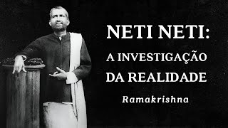 Ramakrishna  Neti Neti  A Investigação da Realidade [upl. by Sternick655]