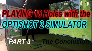 Optishot2 Golfsimulator 18 holes Part 3 with 3amp1 Golf The conclusion [upl. by Dawson]