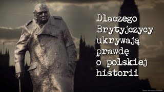 Dlaczego Brytyjczycy ukrywają prawdę o polskiej historii [upl. by Ayaj]