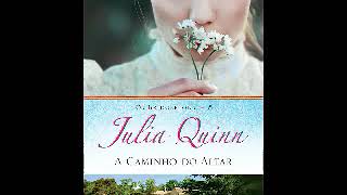 Audio livro de romance  A Caminho do Altar – Os Bridgertons Vol 08 – Julia Quinn [upl. by Notlad852]