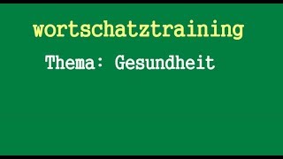 wortschatztraining Thema Gesundheit wörter und wendungen [upl. by Aslam789]