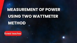 Measurement of power using two wattmeter method  star and delta loads [upl. by Aerb821]