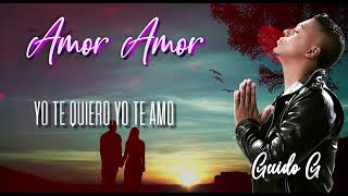 Guido G  Amor Amor Video Liryc [upl. by Rodablas49]