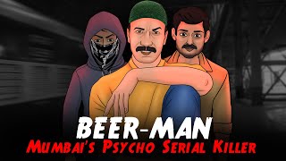 Mumbais Psycho Serial Killer  Beer Man  Crime Stories in Hindi  सच्ची कहानी  Crime Show E22🔥🔥🔥 [upl. by Karena]