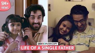 FilterCopy  Life Of A Single Father  Ft Vishal Vashishtha [upl. by Derfla]