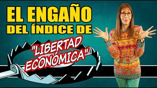 El ENGAÑO del índice de quotLIBERTAD ECONÓMICAquot [upl. by Swain]