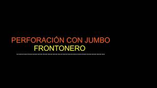 PERFORACION CON JUMBO FRONTONERO ELECTROHIDRÁULICO [upl. by Yrtneg]