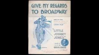 Give My Regards to Broadway  Billy Murray 1905 [upl. by Azrim259]