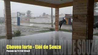 CHOVEU FORTE NESSE DIA EM Elói de Souza [upl. by Griffin]