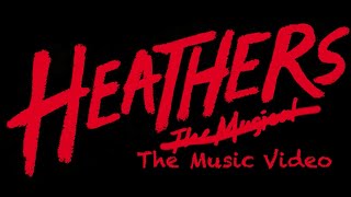 Heathers The Music Video [upl. by Anitsuga]