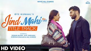 Jind Mahi Title Track  Oye Kunaal  Sonam Bajwa  Ajay Sarkaria  Rel 5 Aug [upl. by Lewse]