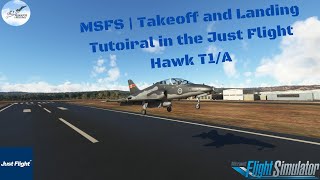 MSFS  Takeoff and Landing Tutorial in the Just Flight Hawk T1A [upl. by Enrobyalc467]