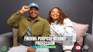 Finding Purpose Beyond Profession ft Mawanda Maphumulo  The Evolving U Podcast EP 5 [upl. by Erastus]