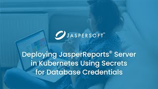 Deploying JasperReports Server in Kubernetes Using Secrets for Database Credentials [upl. by Nasia]