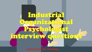 Industrial Organizational Psychologist interview questions [upl. by Meyer]