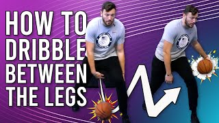 How To Dribble A Basketball BETWEEN The Legs 🏀 Dribble Between The Legs EASY [upl. by Awe]