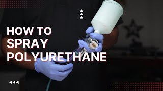 How to Spray Polyurethane for Beginners [upl. by Bevan]