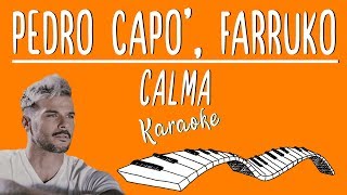 CALMA  Pedrò Capò Farruko KARAOKE Piano Instrumental [upl. by Cirenoj]