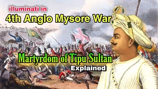 Tipu Sultan in 4th Anglo Mysore War  illuminati Connection  SPECIAL VIDEO [upl. by Anavahs]