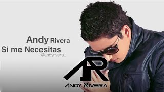 Andy Rivera  Si Me Necesitas Lyric Video ® [upl. by Basso]